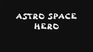 Intro to my show Astrospacehero