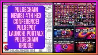 Pulsechain News! 4th Hex Conference! PulsePot Launch! PortalX Pulsechain Bridge!