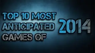Top 10 Most Wanted Games of 2014