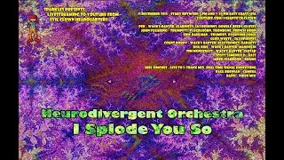Neurodivergent Orchestra - I Splode You So (as LIVESTREAMED)