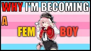 Why I'm Becoming a Femboy and Transitioning