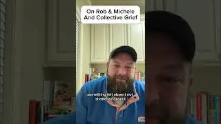 On Rob & Michele & Collective Grief Day 