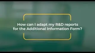How to adapt your R&D tax relief reports for the Additional Information Form from HMRC.