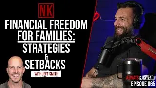 Financial Freedom for Families: Strategies and Setbacks with Jeff Smith  | Nick Koumalatsos