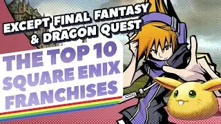 The Top 10 Square Enix Franchises (Except Final Fantasy & Dragon Quest)...According to You!