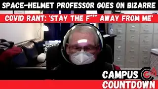 Space Helmet Professor Goes On Bizarre Covid Rant: &ldquo;STAY THE F*** AWAY FROM ME&rdquo;