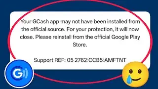 How to Fix &ldquo;Your GCash App May Not Have Been Installed from the Official Source&rdquo; Problem