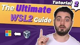 The Ultimate #WSL2 Guide - Part 2 - Tutorial