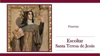 «Escoltar Santa Teresa» Poema – Vuestra soy para vos nací –