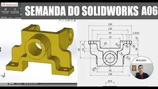 SEMANA DO SOLIDOWORKS - AULA 06