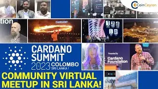 CARDANO SUMMIT 2023 COLOMBO, SRI LANKA - Community Virtual Meetup Event