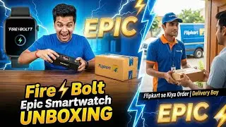 Fire⚡️Bolt Epic Smartwatch Unboxing Delivery Boy | Flipkart se Kiya Order