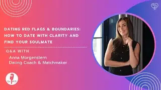 Dating Red Flags & Boundaries: How to Date with Clarity + Find Your Soulmate | ft. Anna Morgenstern