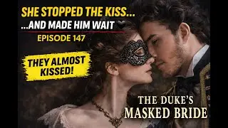 She Stopped the Kiss… And Made Him Wait 🖤 | Episode 147