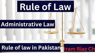 Rule of Law // Administrative Law // Jurists Concepts // in Pakistan // Iram Riaz Ch
