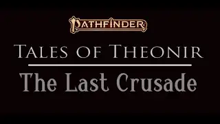 The Last Crusade | Pathfinder RPG fan campaign trailer