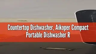 Countertop Dishwasher, Aikoper Compact Portable Dishwasher Review