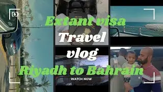 Visa Extension Journey | Riyadh 🇸🇦 to Bahrain 🇧🇭 | फैमिली वीजा ! #extantvisa #saudivisa #extant2025