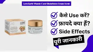 Love Earth Vitamin C and Glutathione Cream Scrub Uses in Hindi | Side Effects | Review