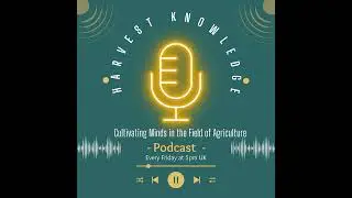 Harvest Knowledge: Global Food Demand - Feeding the Future (Ep.1)