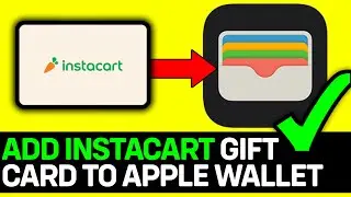 How To Add Instacart Gift Card To Apple Wallet