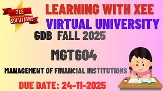 MGT604 Management of financial institutions GDB Fall 2025 Virtual University of Pakistan