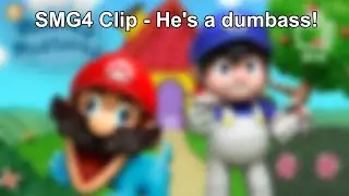 SMG4 Clip: He's a dumbass! Song [check description as credit]