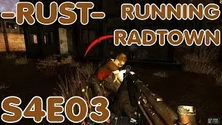 Rust Let's Play (Alpha/S-4) -E03- Running RadTown [PvP Survival MMO GameplayPlaythrough Commentary]