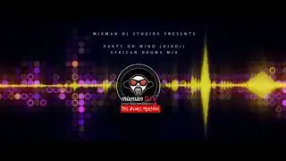 Party On My Mind (Hindi) African Beats | by Mixman DJ Studios 2019