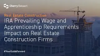 IRA prevailing wage and apprenticeship requirements impact on real estate construction firms