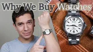 Why We Buy Watches: Three Reasons Why We Love this Hobby