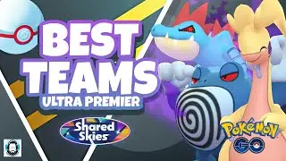 Best TEAMS in the ULTRA LEAGUE PREMIER | Shared Skies| Pokemon GO PvP