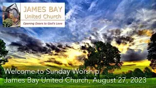 Sunday Worship Service | James Bay United Church | August 27th,  2023
