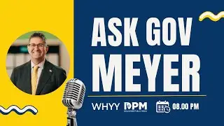 Ask Governor Meyer | WHYY & DPM | 01/29/2026