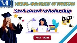 𝐍𝐞𝐞𝐝 𝐁𝐚𝐬𝐞𝐝 | How To Fill VU Scholarship Form |  FALL 𝟐𝟎𝟐𝟓 | Virtual University of Pakistan