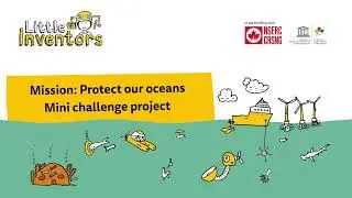 NSERC Mission Protect our Oceans - Mini-challenge project intro