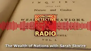The Wealth of Nations with Sarah Skwire