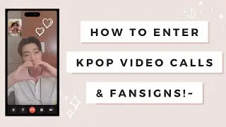 How to Enter Kpop Video Calls/Fansigns: A Guide (Experience w/ ATEEZ & SEVENTEEN)