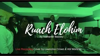 Ruach Elohim by Nathanial Bassey - a Live Cover song by Lawrence Crown & Abl Worship