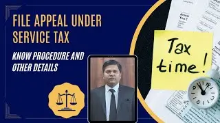 File appeal under Service Tax, Know procedure and other details. Services Tax litigation, Appeal.