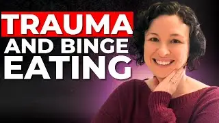 The link between trauma and binge eating (and what helps to heal it)