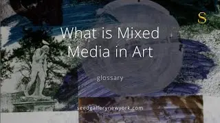 Mixed Media Art Explained: History, Techniques, and Modern Trends | Seed Gallery #art #mixedmedia