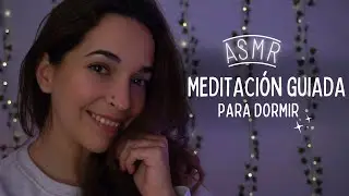 ASMR Meditación guiada | AYUDA PARA DORMIR PROFUNDAMENTE