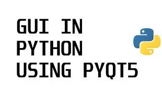 HOW TO Make A Basic Python GUI (PyQt5)