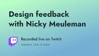 Twitch Recording: Design feedback with Nicky Meuleman