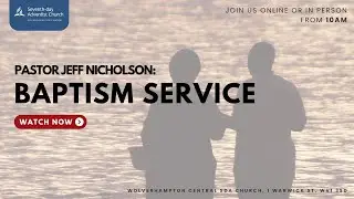 Sabbath Service | Baptism Service | Pastor Jeff Nicholson