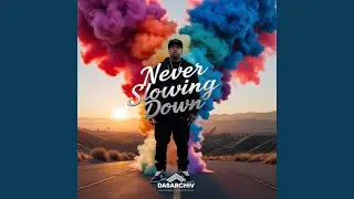 Never Slowing Down