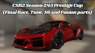 CSR2 Season 245 Prestige Cup (Final Race, Tune, S6 and Fusion parts)
