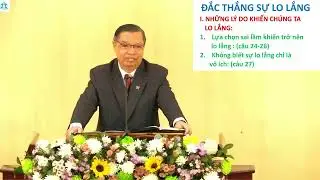 ĐẮC THẮNG SỰ LO LẮNG ( Ma-thi-ơ 6 :24-34 ) | MỤC SƯ ĐINH THUẬN | HTTL PHAN THIẾT | LÂM ĐỒNG