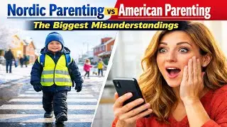 Nordic Parenting vs American Parenting: The Biggest Misunderstandings
